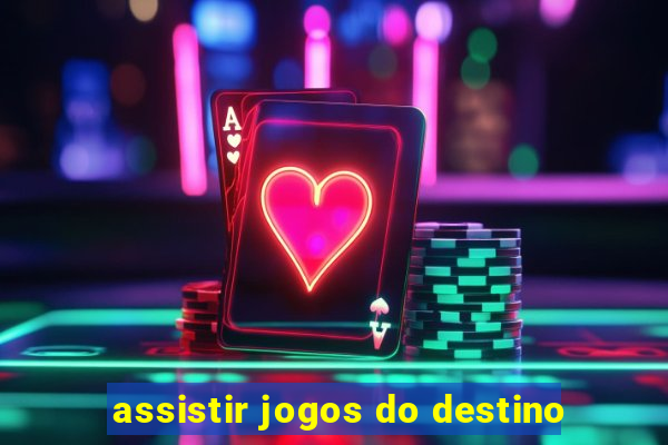 assistir jogos do destino